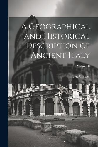A Geographical and Historical Description of Ancient Italy; Volume II