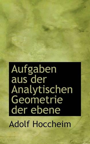 Aufgaben Aus Der Analytischen Geometrie Der Ebene: (German)
