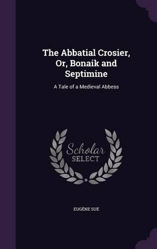 The Abbatial Crosier, Or, Bonaik and Septimine