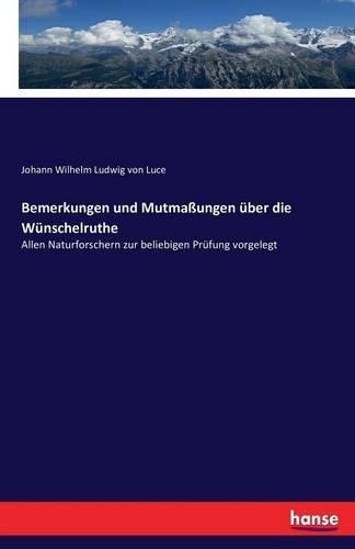 Bemerkungen und Mutmaßungen über die Wünschelruthe
