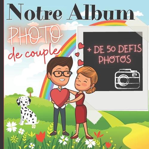 Notre album photo de couple ( +50 défis)