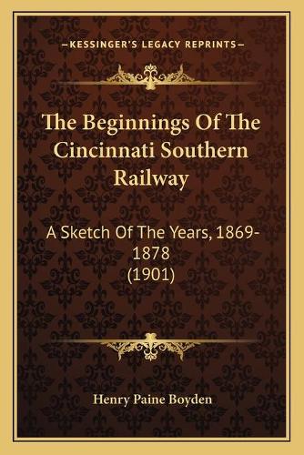 The Beginnings Of The Cincinnati Southern Railway
