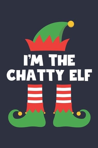 Chatty Elf Notebook - Funny Christmas Gift for Chatty Diary - Family Xmas Holiday Journal