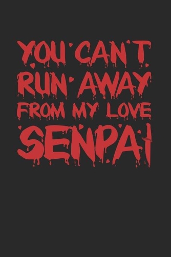 You Cant Run Away From My Love Senpai