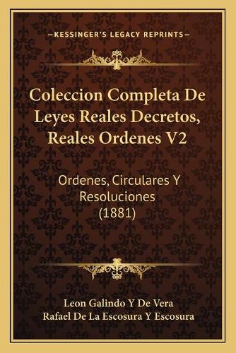 Coleccion Completa De Leyes Reales Decretos, Reales Ordenes V2