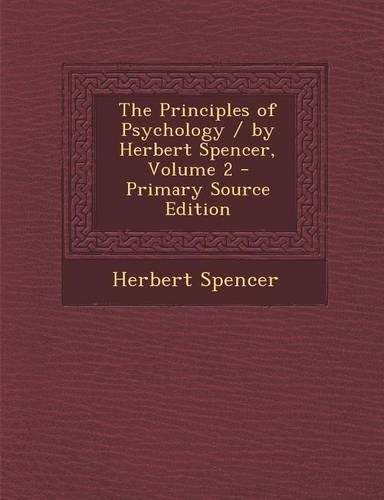 The Principles of Psychology / By Herbert Spencer, Volume 2
