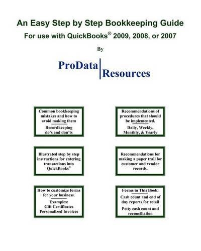 An Easy Step By Step Bookkeeping Guide For Use With QuickBooks, 2009, 2008 or 2007