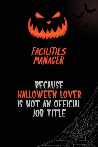 Facilities Manager Because Halloween Lover Is Not An Official Job Title