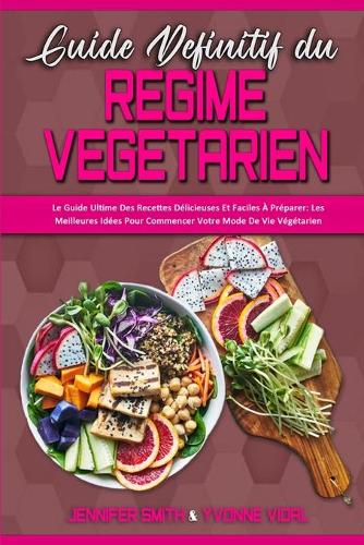 Guide Définitif Du Régime Végétarien