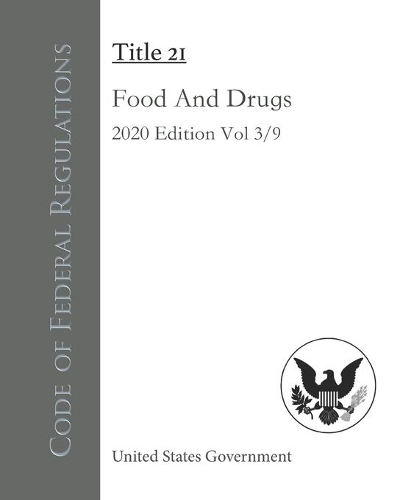 Code of Federal Regulations Title 21 Food And Drugs 2020 Edition Volume 3/9