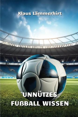 Unnützes Fußball Wissen