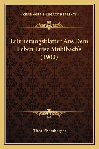 Erinnerungsblatter Aus Dem Leben Luise Muhlbach's (1902)