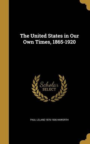 The United States in Our Own Times, 1865-1920