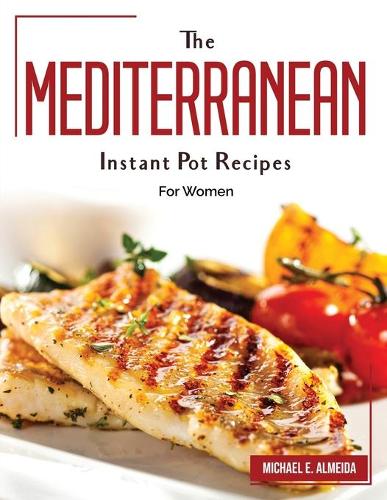 The Mediterranean Instant Pot Recipes
