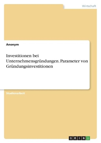 Investitionen bei Unternehmensgründungen. Parameter von Gründungsinvestitionen