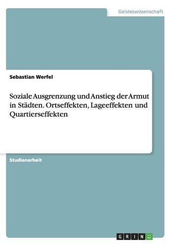 Soziale Ausgrenzung und Anstieg der Armut in Städten. Ortseffekten, Lageeffekten und Quartierseffekten