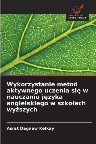 Wykorzystanie metod aktywnego uczenia się w nauczaniu języka angielskiego w szkolach wyższych