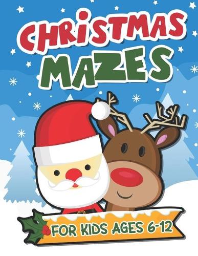 Christmas Mazes for Kids Ages 6-12