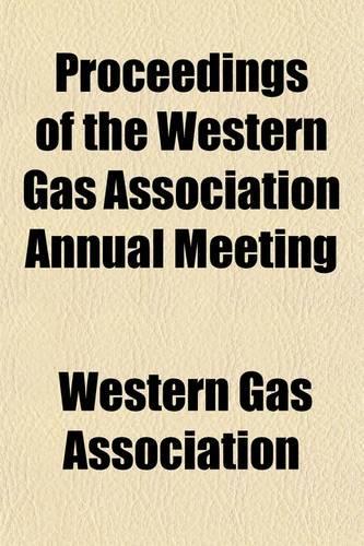 Proceedings of the Western Gas Association Annual Meeting (Volume 19-21)