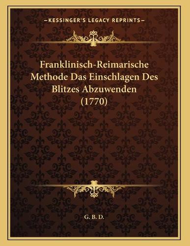 Franklinisch-Reimarische Methode Das Einschlagen Des Blitzes Abzuwenden (1770)