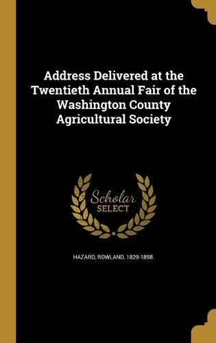Address Delivered at the Twentieth Annual Fair of the Washington County Agricultural Society