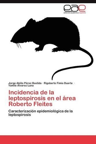Incidencia de La Leptospirosis En El Area Roberto Fleites