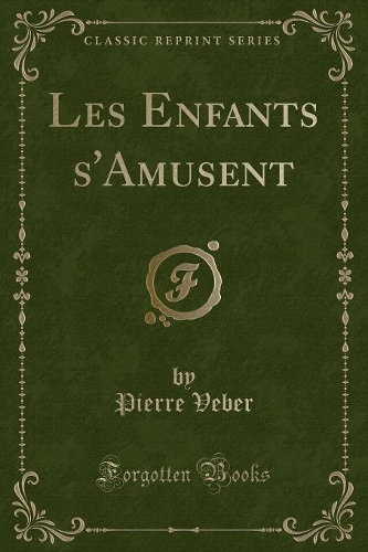 Les Enfants s'Amusent (Classic Reprint)
