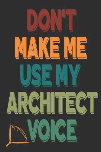 Don't Make Me Use My Architect Voice