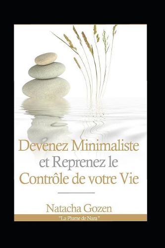 Devenez Minimaliste Et Reprenez Le Contr�le de Votre Vie