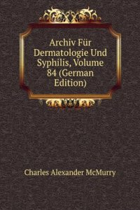 Archiv Fur Dermatologie Und Syphilis, Volume 84 (German Edition)