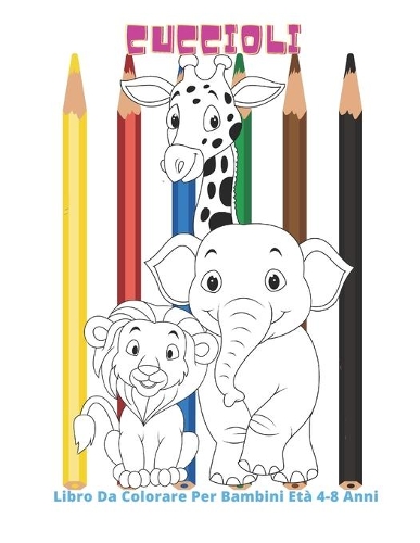 Cuccioli - Libro Da Colorare Per Bambini Età 4-8 Anni