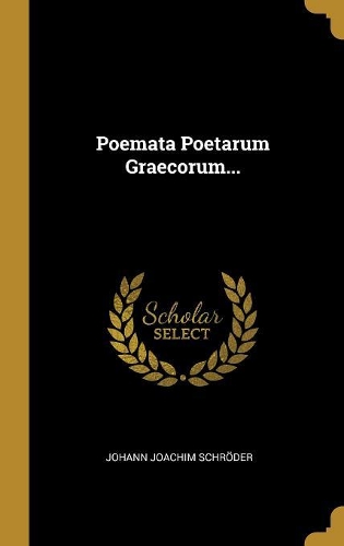 Poemata Poetarum Graecorum...