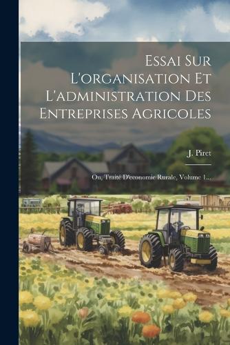 Essai Sur L'organisation Et L'administration Des Entreprises Agricoles