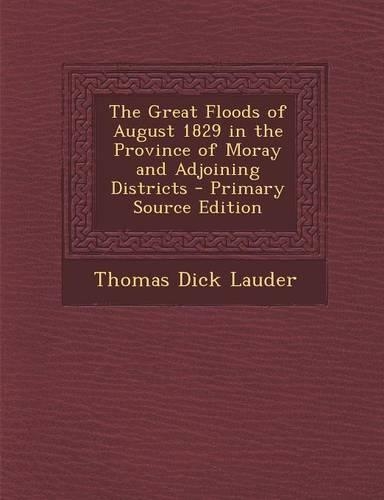 The Great Floods of August 1829 in the Province of Moray and Adjoining Districts