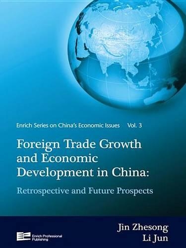 Foreign Trade Growth and Economic Development in China: Retrospective and Future Prospects