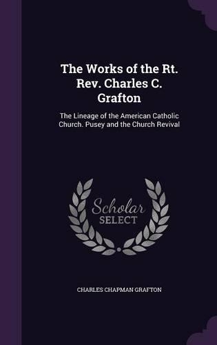 The Works of the Rt. REV. Charles C. Grafton