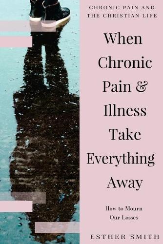 When Chronic Pain & Illness Take Everything Away