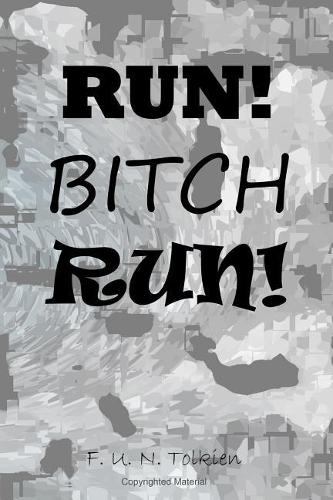 Run! Bitch Run!