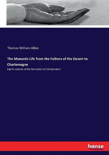 The Monastic Life from the Fathers of the Desert to Charlemagne