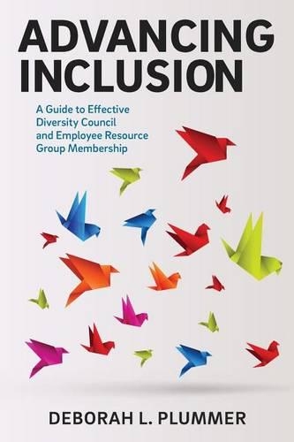 Advancing Inclusion: A Guide to Effective Diversity Council and Employee Resource Group Membership(English)