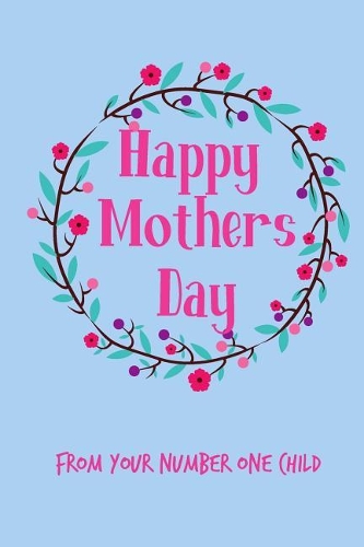 Happy Mother's Day, from Your Number One Child