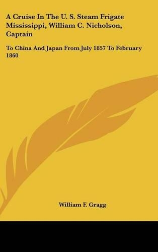 A Cruise in the U. S. Steam Frigate Mississippi, William C. Nicholson, Captain