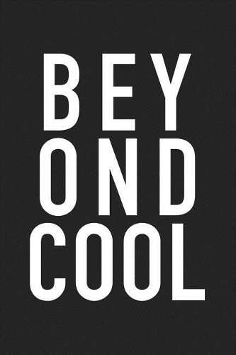 Beyond Cool