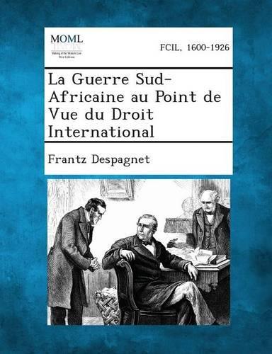 La Guerre Sud-Africaine Au Point de Vue Du Droit International