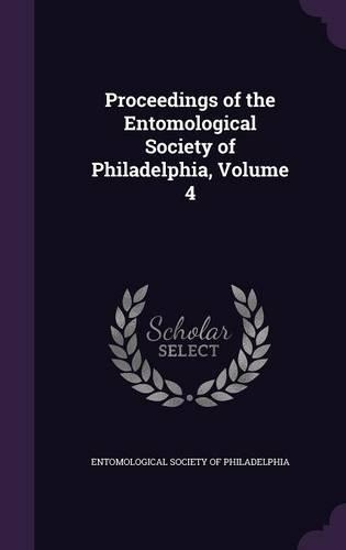 Proceedings of the Entomological Society of Philadelphia, Volume 4