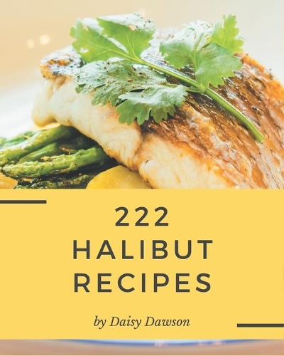 222 Halibut Recipes