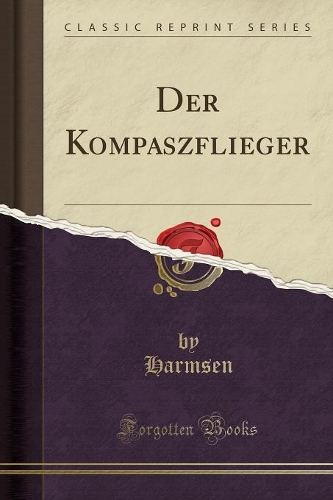 Der Kompaszflieger (Classic Reprint)