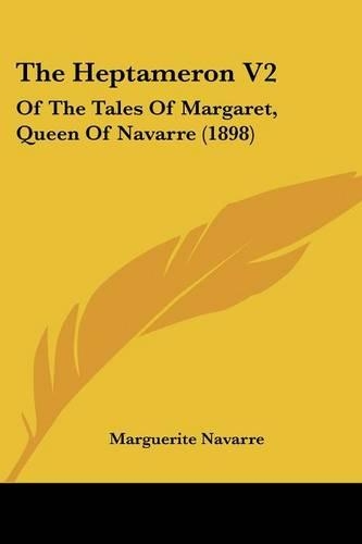 The Heptameron V2: Of The Tales Of Margaret, Queen Of Navarre (1898)(English)