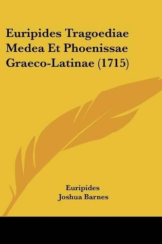 Euripides Tragoediae Medea Et Phoenissae Graeco-Latinae (1715)