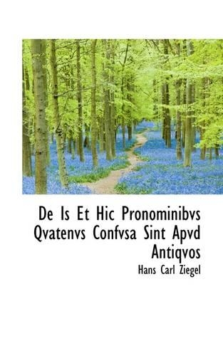 de Is Et Hic Pronominibvs Qvatenvs Confvsa Sint Apvd Antiqvos